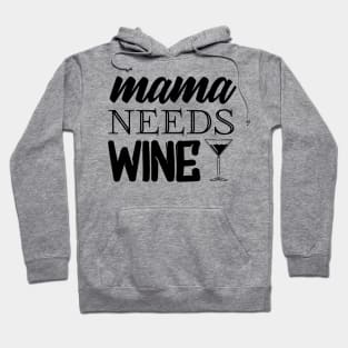 Mama Needs Wine Hoodie